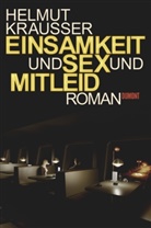 Helmut Krausser - Einsamkeit und Sex und Mitleid