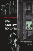 Richard Brautigan - Von Babylon träumen . . .