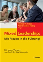 Marlies W. Fröse, Szebel-Habig, Astrid Szebel-Habig, Marlie W Fröse - Mixed Leadership: Mit Frauen in die Führung!