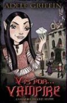 Adele Griffin - V is for . . . Vampire