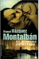 Vazquez Montalban, Vazquez Montalban, Manuel Vázquez Montalbán - El Hombre de mi vida