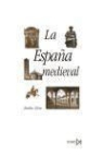 Emilio Mitre Fernández - La España medieval : sociedades, estados, culturas