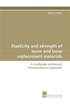Andreas Fritsch - Elasticity and strength of bone and bone replacement materials