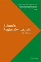 Christia Eigner, Christian Eigner, u a u a (Hrsg ), u.a. (Hrsg.), Christian Eigner, Christian Krotscheck... - Zukunft: Regionalwirtschaft!