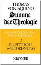 Thomas von Aquin, Josep Bernhart, Joseph Bernhart - Summe der Theologie, 3 Bde. - 2: Summe der Theologie / Die sittliche Weltordnung