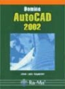 José Luis Cogollor Gómez - Domine AutoCAD 2002