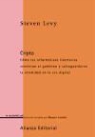 Steven Levy - Cripto : cómo los informáticos libertarios vencieron al gobierno y salvaguardaron la intimidad en la era digital