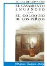 Miguel de Cervantes Saavedra - El casamiento engañoso ; y El coloquio de los perros