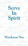 Watchman Nee - Serve in Spirit