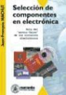 Jean-François Machut - Selección de componentes en electrónica : guía del "savoir-faire" de los circuitos electrónicos