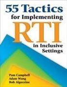 Bob Algozzine, Pam Campbell, Pam Wang Campbell, Pamela Wang Campbell, Pamela/ Wang Campbell, Adam Wang... - 55 Tactics for Implementing Rti in Inclusive Settings