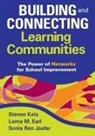 Lorna M. Earl, Sonia Ben Jaafar, Steven Katz, Steven Earl Katz, Sonia Ben Jaafar, Lorna M. Earl... - Building and Connecting Learning Communities