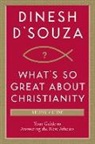 dinesh D souza, D&amp;apos, Dinesh D. Souza, Dinesh D'Souza, Dinesh Souza - What's So Great About Christianity