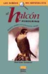 René-Jean Monneret - El halcón peregrino : descripción, costumbres, observación, protección, mitología--