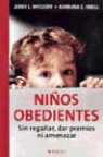 Barbara C. Unell, Jerry L. Wyckoff - Niños obedientes : sin regañar, dar premios ni amenazar