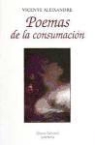 Vicente Aleixandre - Poemas de La Consumacion