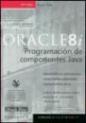 Julie Basu, Morisseau-Leroy Nirua, Martin K. Solomon - Oracle 8i. Programación de componentes Java