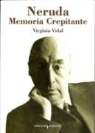 Virginia Vidal Vidal - Neruda : memoria crepitante