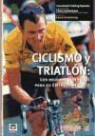 Chris Carmichael - Ciclismo y triatlón : los mejores consejos para su entrenamiento