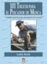 Lefty Kreh - 101 trucos para el pescador de mosca