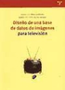 Jorge Caldera Serrano, MarÃ­a Victoria NuÃ±o Moral, María Victoria Nuño Moral - Diseño de una base de datos de imágenes para televisión