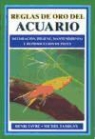 Henri Favré, Michel Tassigny - Reglas de oro del acuario : decoración, higiene, mantenimiento y reproducción de peces