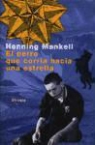 Henning Mankell - El perro que corría hacia una estrella