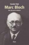 Carole Fink - Marc Bloch : una vida para la historia