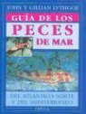 Gillian Lythgoe, John Lythgoe - Guía de los peces de mar : del Atlántico norte y del Mediterráneo