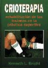 Kenneth L. Knight - Crioterapia : rehabilitación de las lesiones en la práctica deportiva