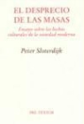Peter Sloterdijk - El desprecio de las masas : ensayo sobre las luchas culturales de la sociedad moderna