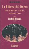 Isabel Aizpun Viñes - La Ribera del Duero : guía de pueblos, castillos, bodegas y vinos
