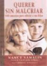 Nancy Samalin - Querer sin malcriar : 100 consejos para educar a sus hijos