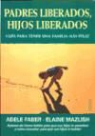 Adele Faber, Elaine Mazlish - Padres liberados, hijos liberados