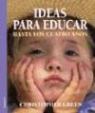 Christopher Green - Ideas para educar hasta los cuatro años