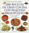 Nathalie de Loeper - 200 recetas de gran cocina con pequeño presupuesto : una síntesis magistral de economía, dietética y sofisticación