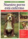 Helga Brehm - Nuestro perro está enfermo : cómo prevenir, reconocer y curar