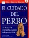 Bruce Fogle - El cuidado del perro : la obra de consulta canina más completa