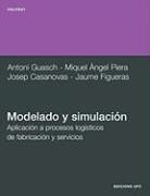Jaume Figueras Jové, Antoni Guasch Petit, Antonio Guasch Petit, Miquel Àngel Piera i Eroles, Upc Edicions Upc - Modelado y simulación : aplicación a procesos logísticos de fabricación y servicios