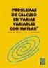 María del Carmen Suárez Rodríguez, Ana María Vieites Rodríguez, Ana María . . . [et al. Vieites Rodríguez, Ana María . . . [et al. ] Vieites Rodríguez - Problemas de cálculo en varias variables con Matlab