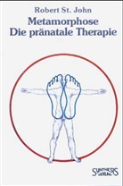 Robert Saint John, Robert St John, Robert St. John - Metamorphose - Die pränatale Therapie