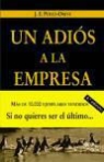 José Félix Pérez-Orive Carceller - Un adiós a la empresa : aprendiendo a hacer negocios