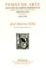 José Moreno Villa - Temas de arte, selección de escritos periodísticos sobre pintura, escultura, arquitectura y música, 1916-1954