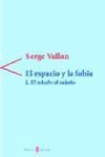 Serge Vallon - El espacio y la fobia : el miedo al miedo 1