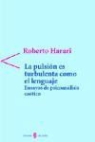 Roberto Harari - La pulsión es turbulenta como el lenguaje : ensayos de psicoanálisis caótico
