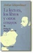 Arthur Schopenhauer - La lectura, los libros y otros ensayos