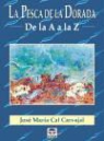 José María Cal Carvajal - La pesca de la dorada de la "A" a la "Z"