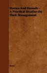 Anon - Horses and Hounds - A Practical Treatise on Their Management