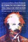 Lawrence Le Shan, Henry Margenau - El espacio de Einstein y el cielo de Van Gogh : Un paso más alla de la realidad física