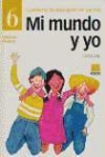 Carlos Díaz - Mi mundo y yo, Educación en valores 6, Educación Primaria. Cuaderno